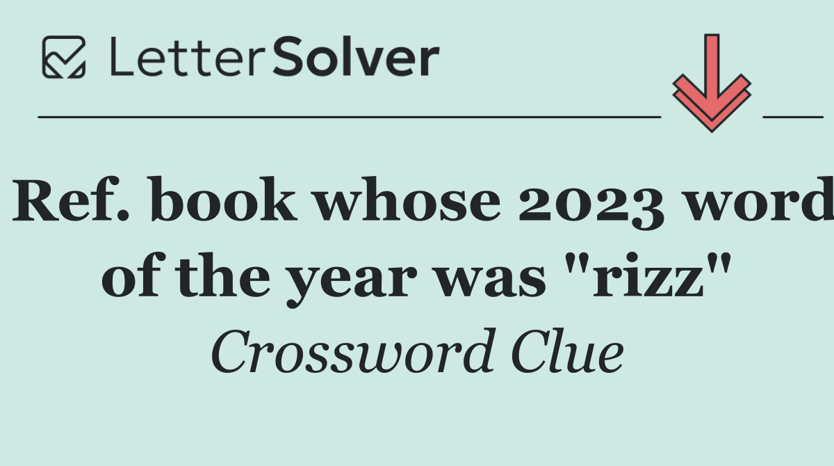 Ref. book whose 2023 word of the year was "rizz"