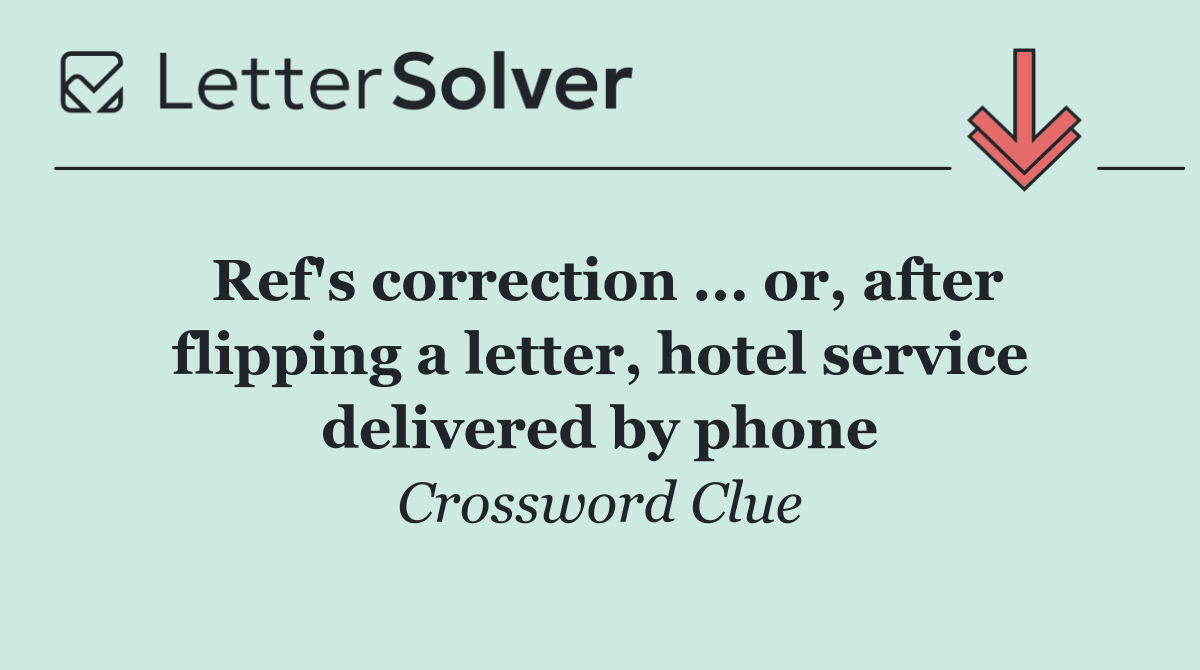 Ref's correction ... or, after flipping a letter, hotel service delivered by phone