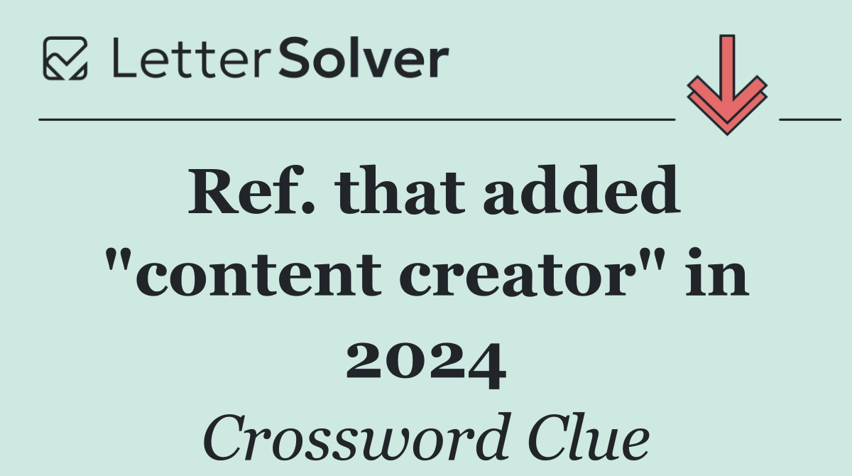 Ref. that added "content creator" in 2024