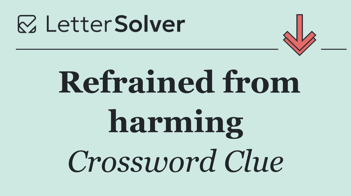 Refrained from harming