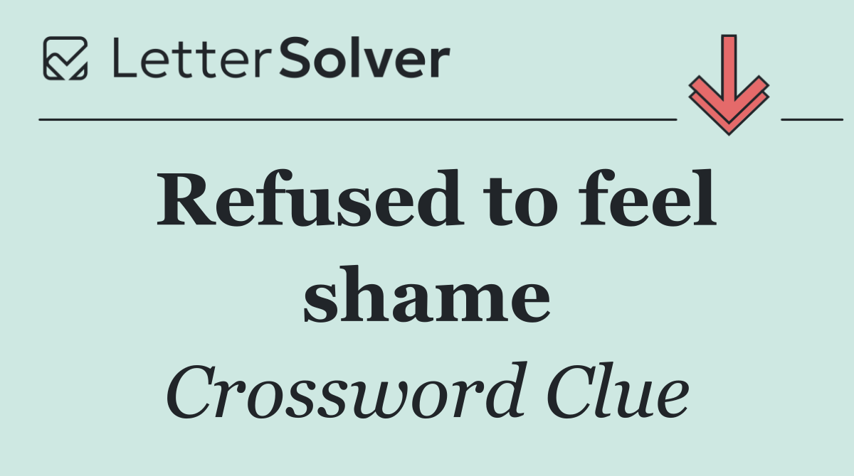 Refused to feel shame