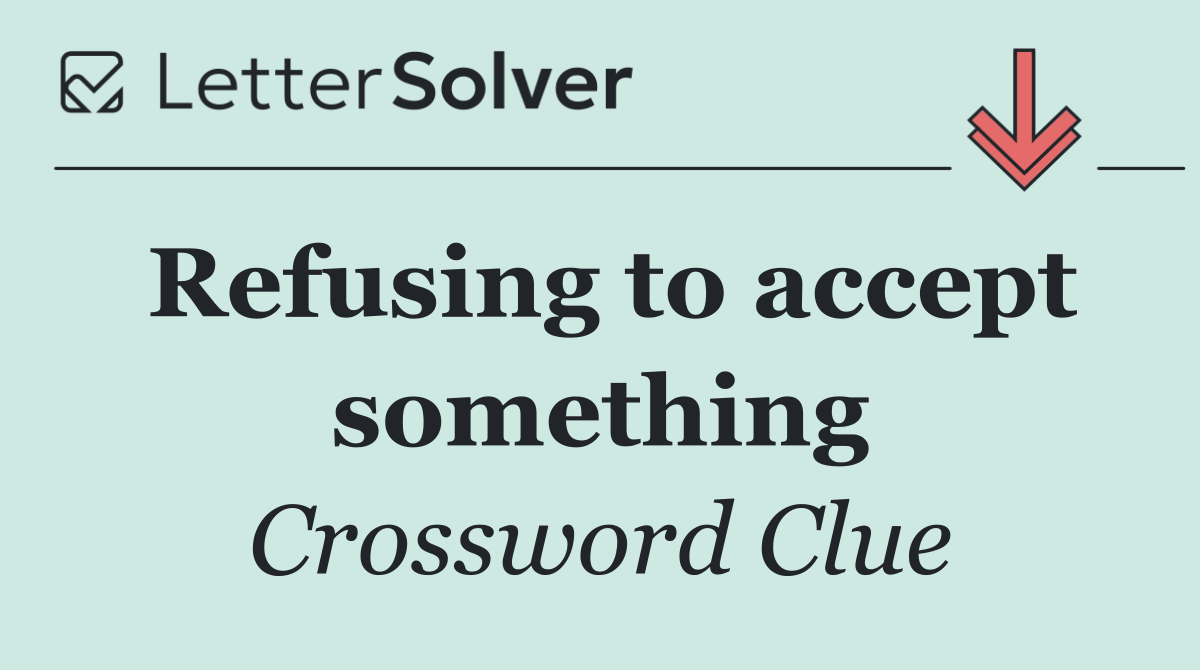 Refusing to accept something