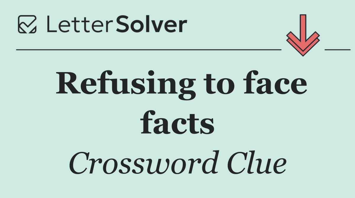 Refusing to face facts