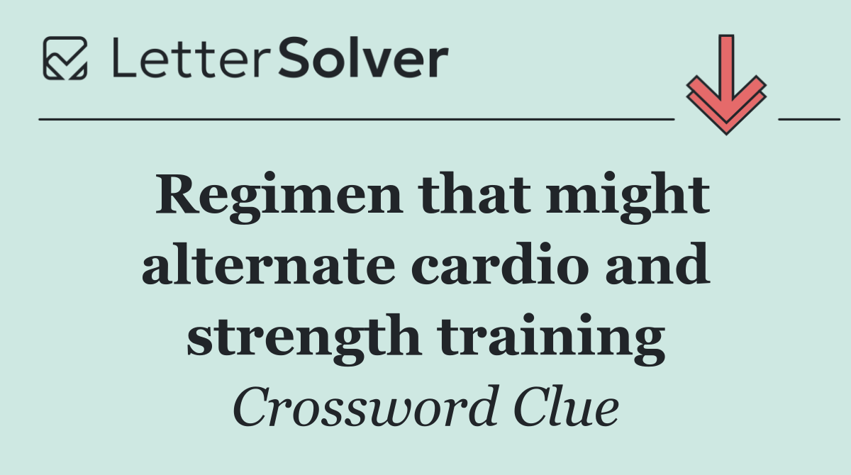 Regimen that might alternate cardio and strength training