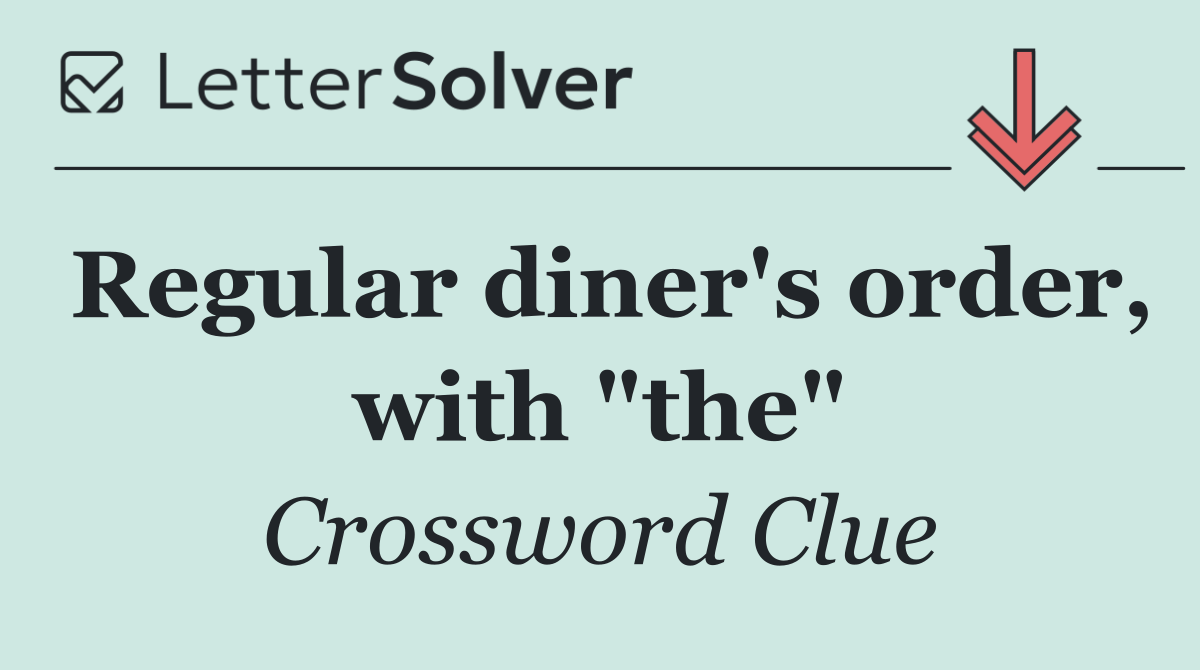 Regular diner's order, with "the"