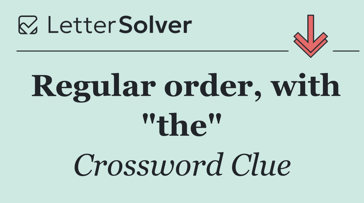 Regular order, with "the"