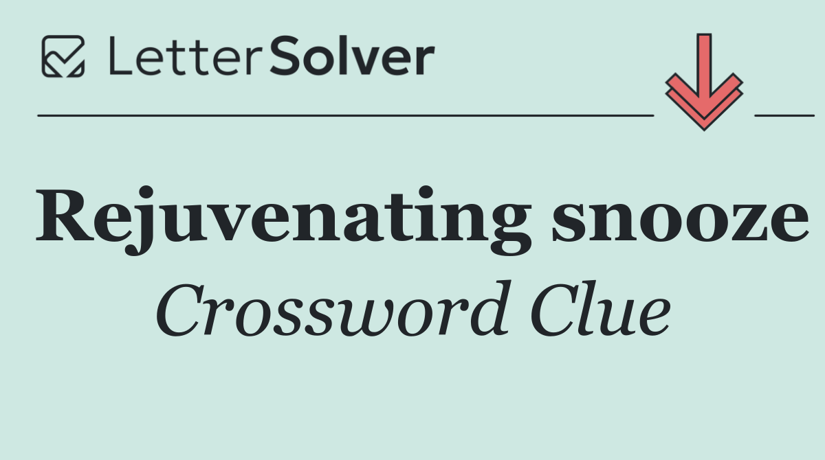 Rejuvenating snooze