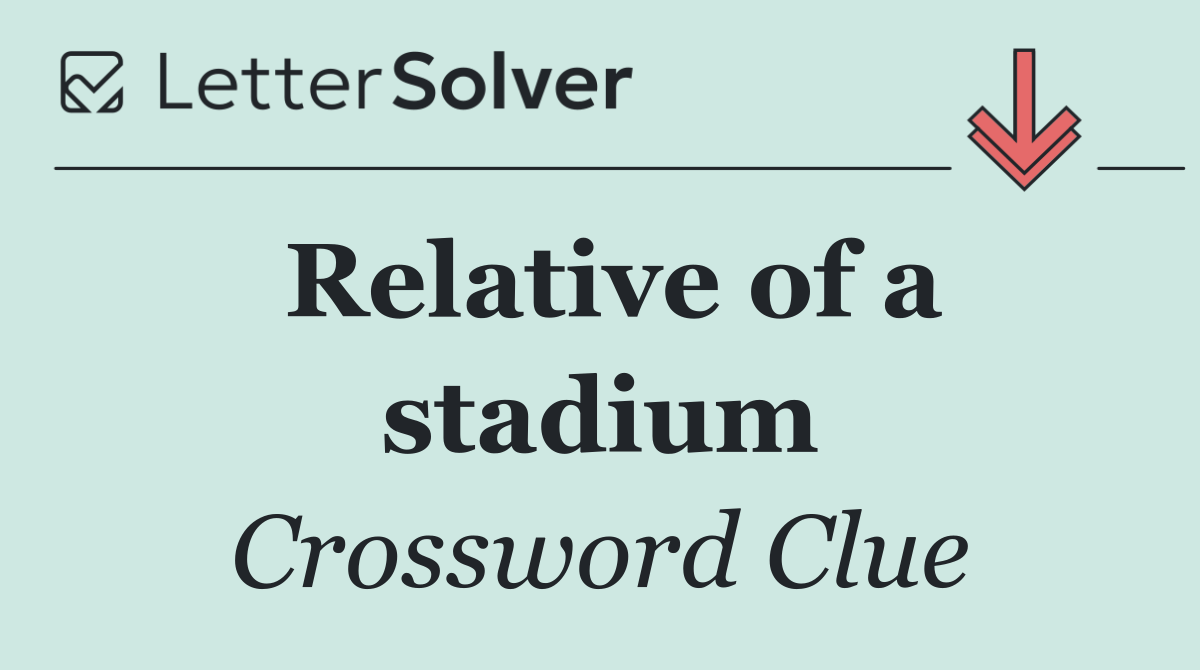 Relative of a stadium