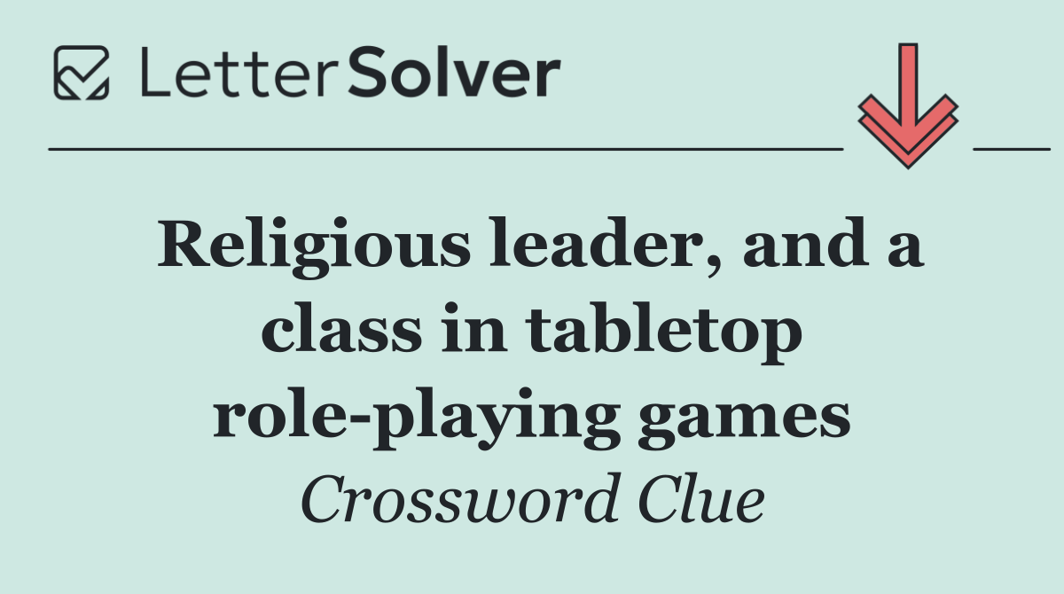 Religious leader, and a class in tabletop role playing games