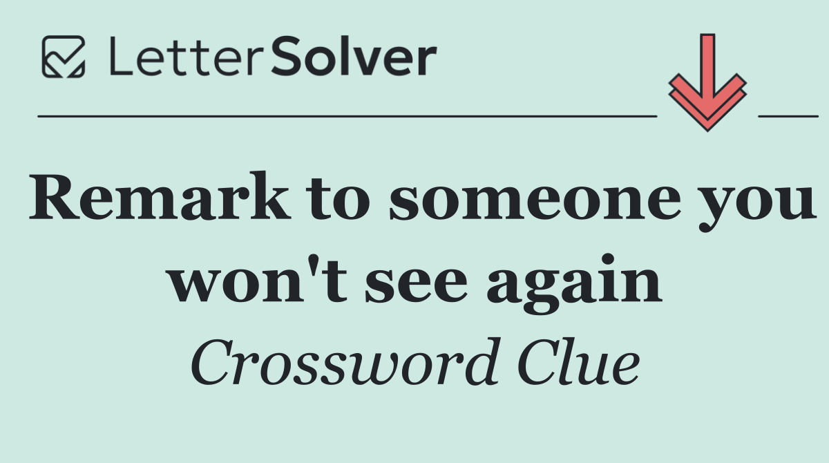 Remark to someone you won't see again