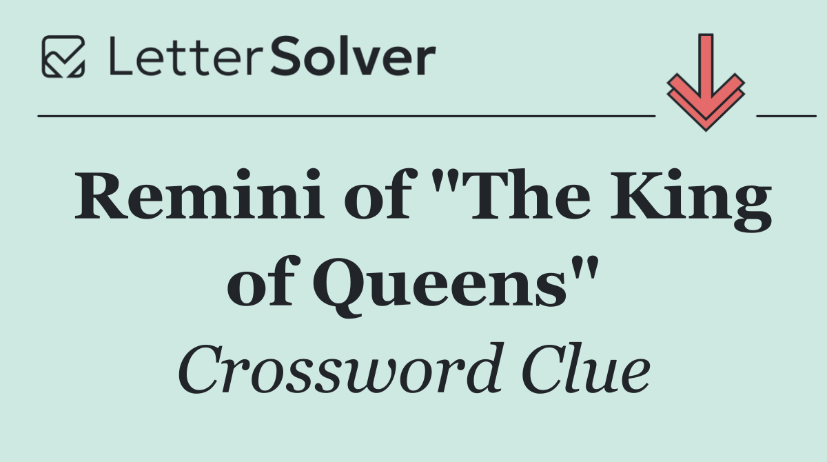 Remini of "The King of Queens"