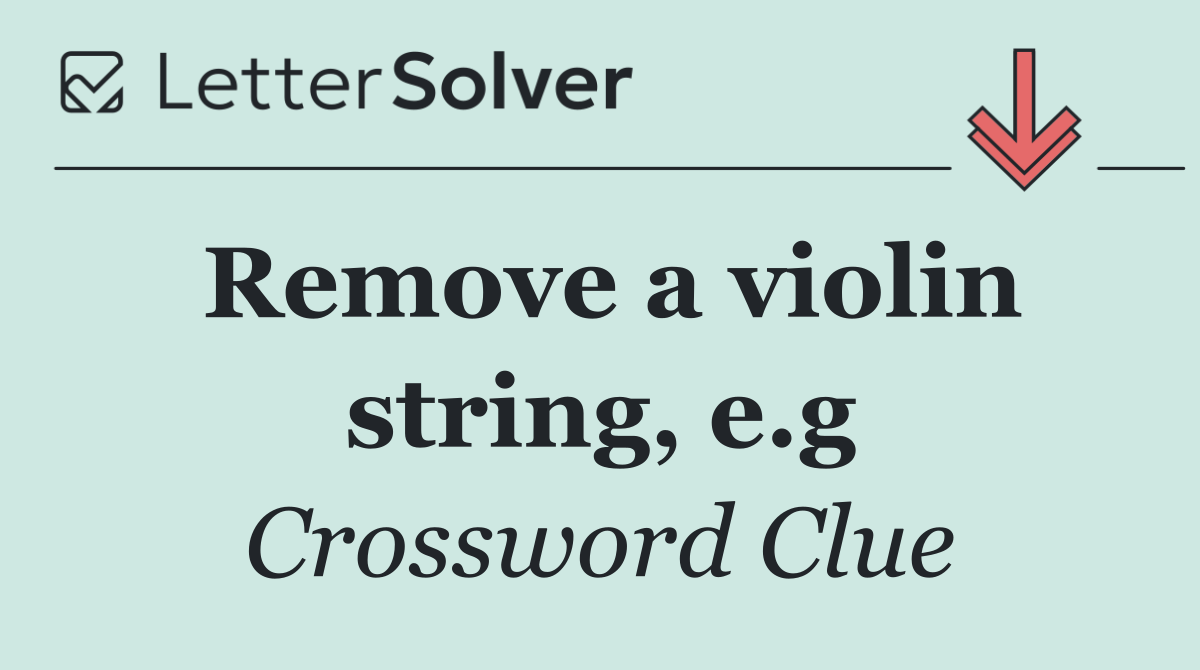 Remove a violin string, e.g
