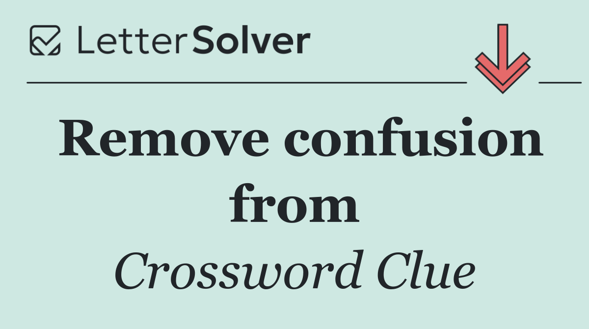 Remove confusion from
