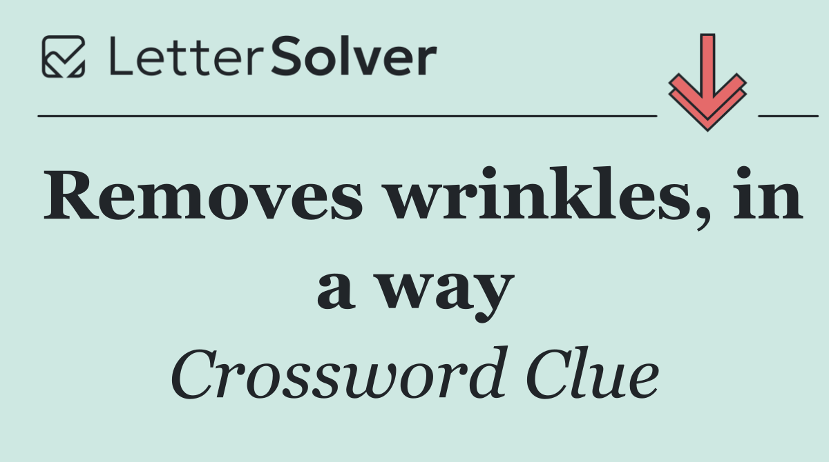 Removes wrinkles, in a way