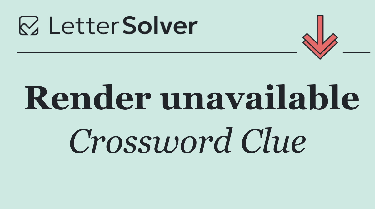 Render unavailable