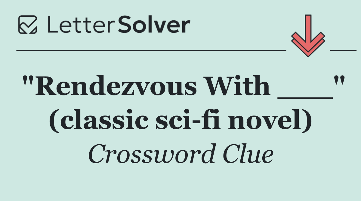 "Rendezvous With ___" (classic sci fi novel)