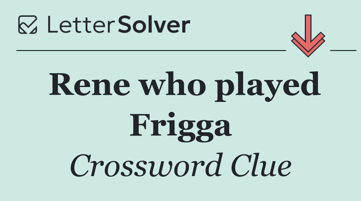 Rene who played Frigga