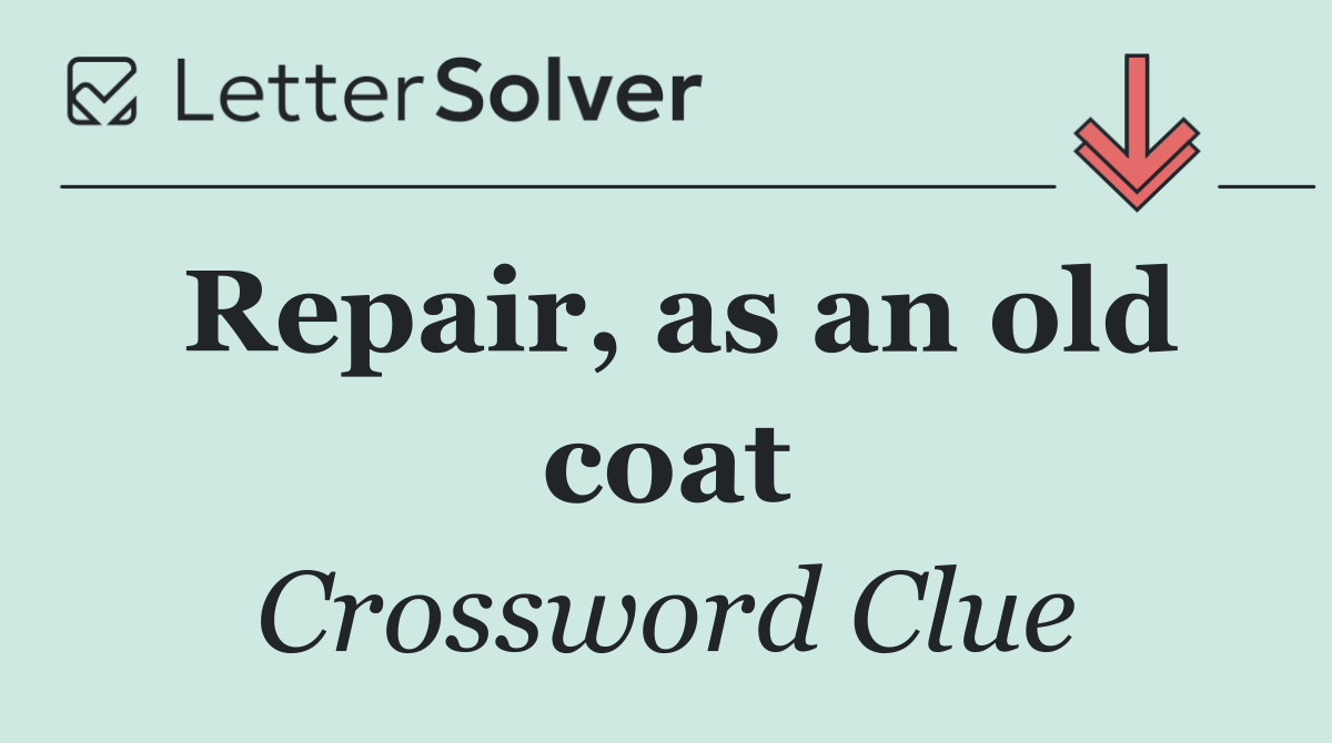 Repair, as an old coat