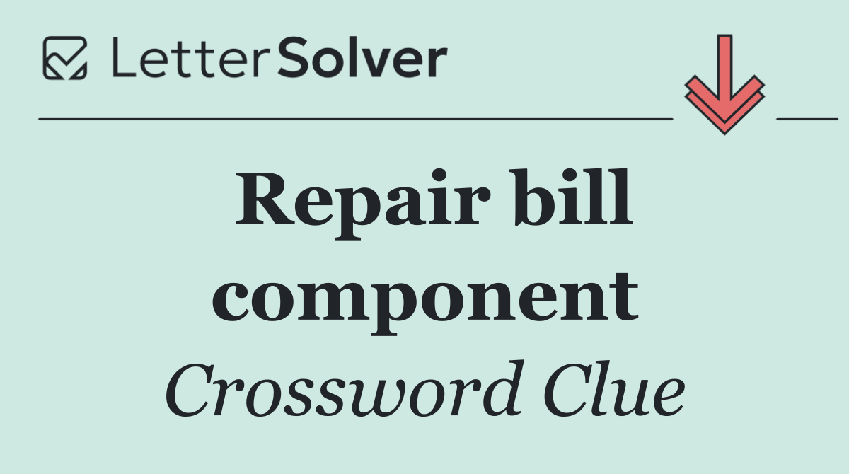 Repair bill component