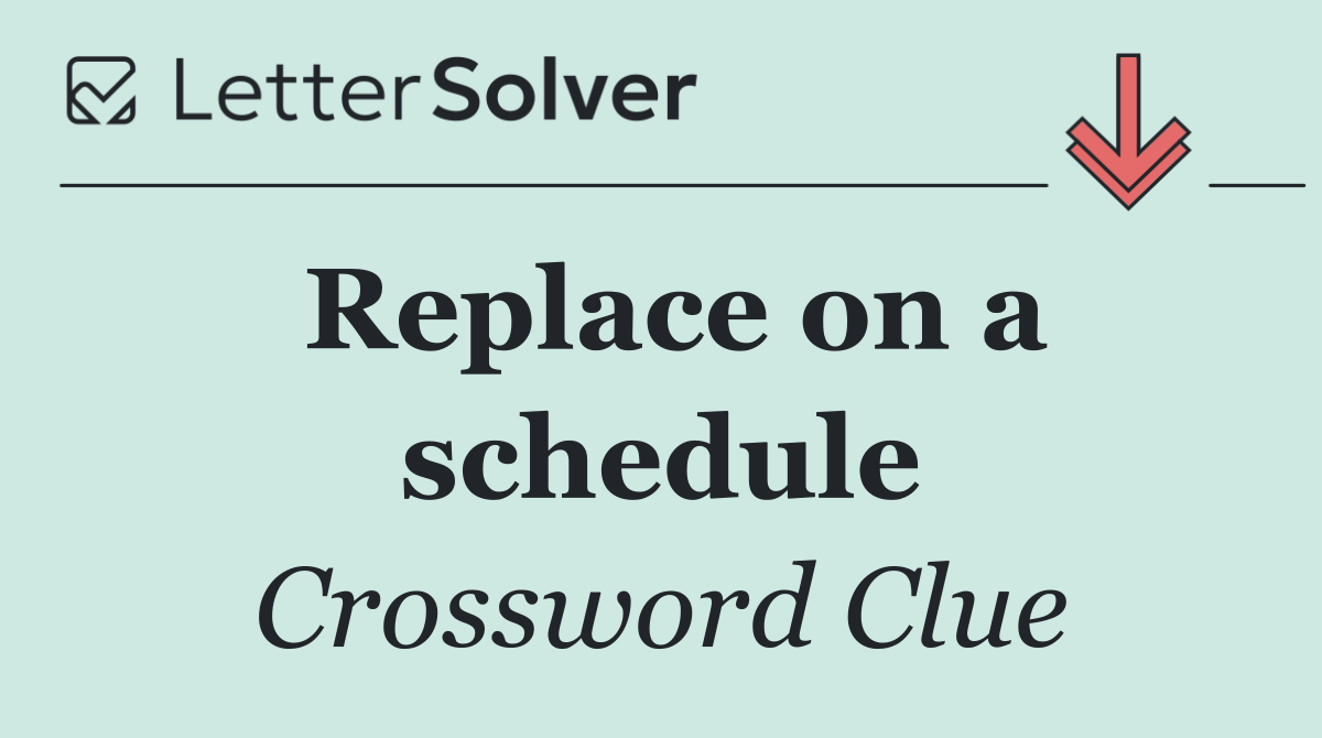 Replace on a schedule