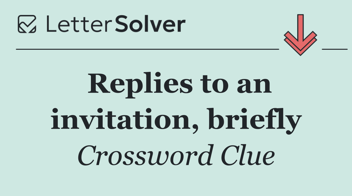 Replies to an invitation, briefly