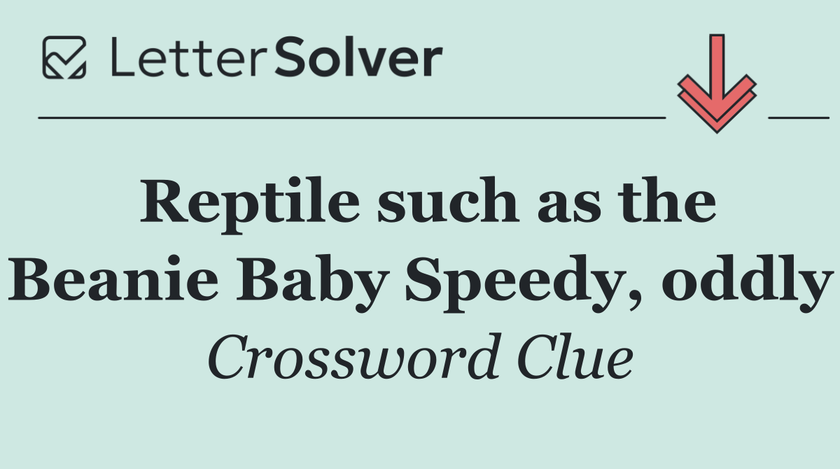 Reptile such as the Beanie Baby Speedy, oddly