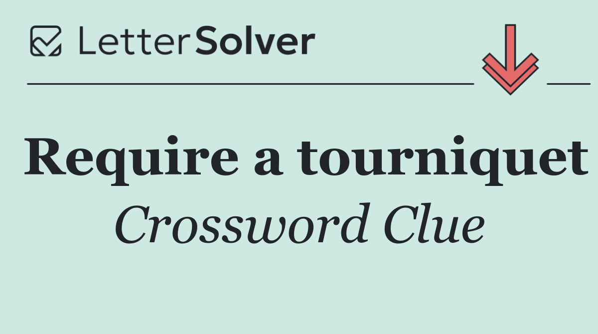 Require a tourniquet