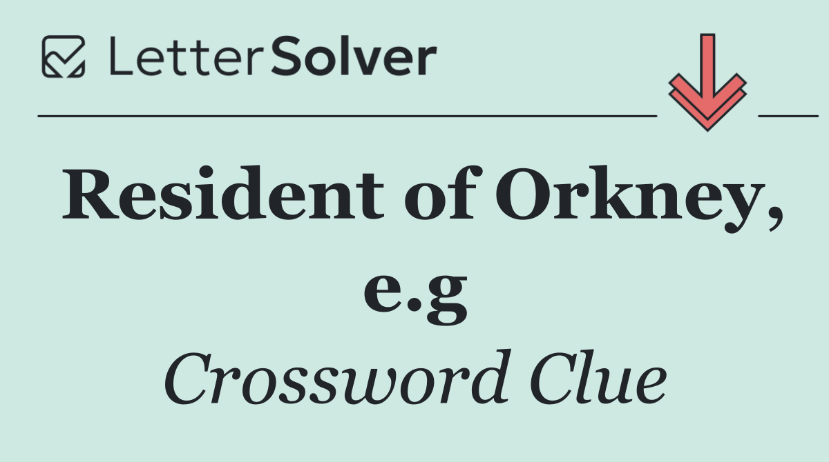 Resident of Orkney, e.g