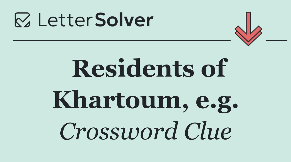 Residents of Khartoum, e.g.