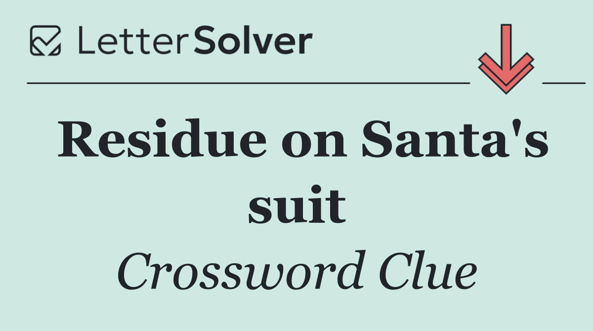 Residue on Santa's suit