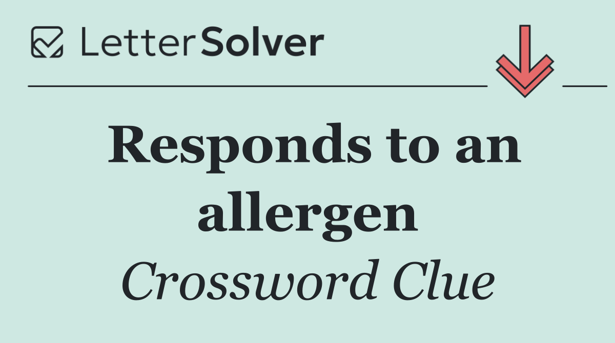 Responds to an allergen