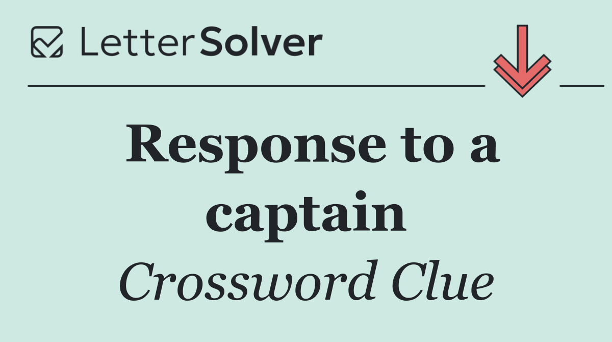 Response to a captain