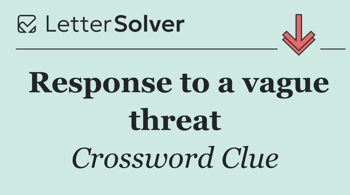 Response to a vague threat