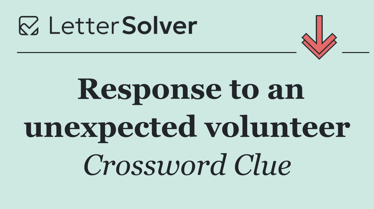 Response to an unexpected volunteer