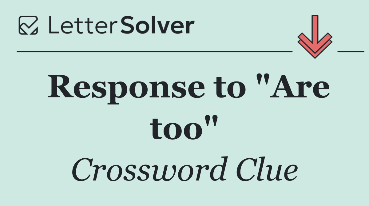 Response to "Are too"
