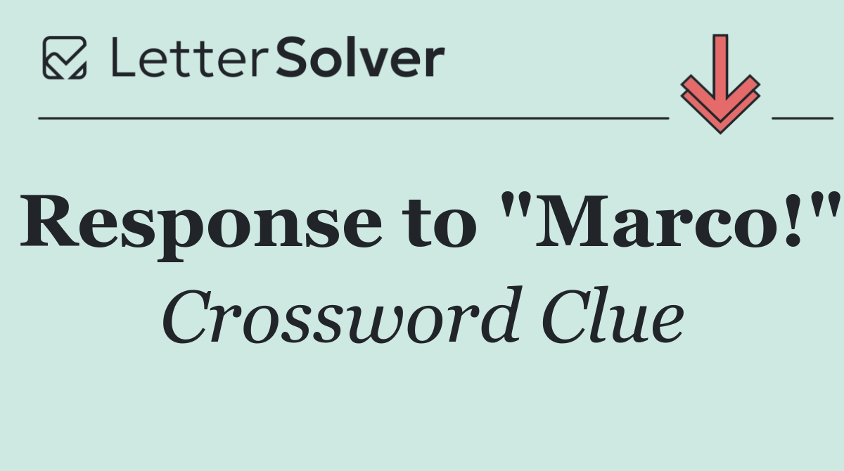 Response to "Marco!"