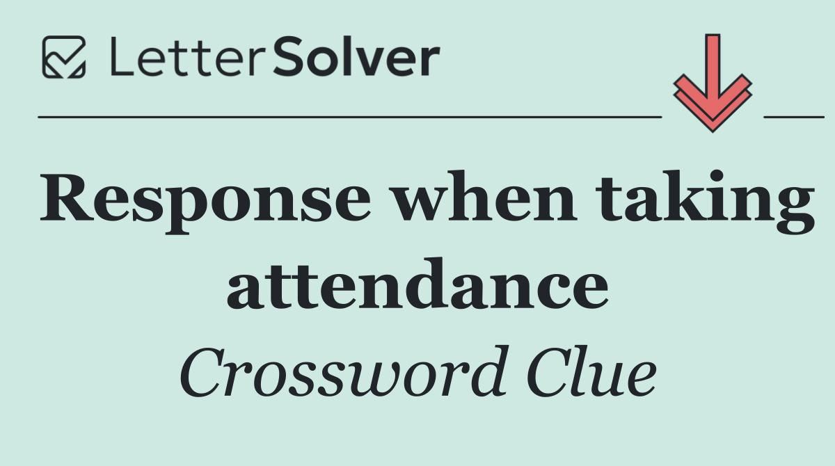 Response when taking attendance