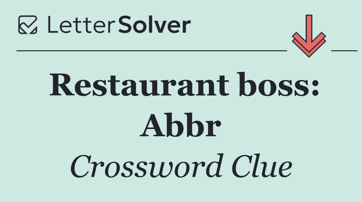 Restaurant boss: Abbr