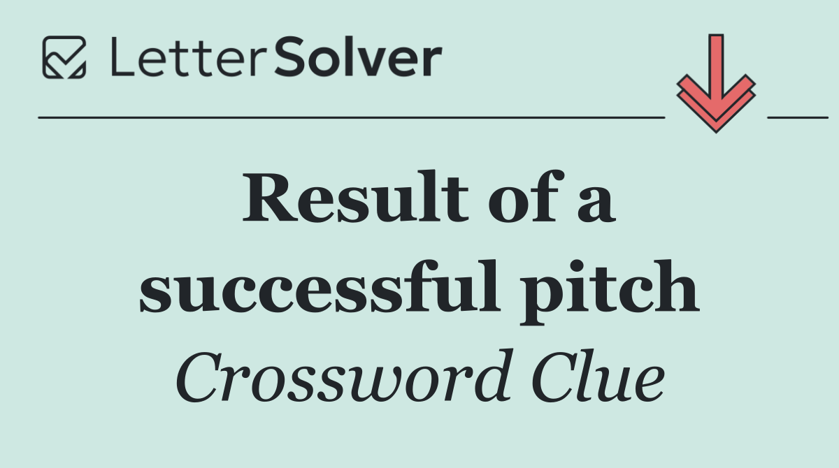 Result of a successful pitch