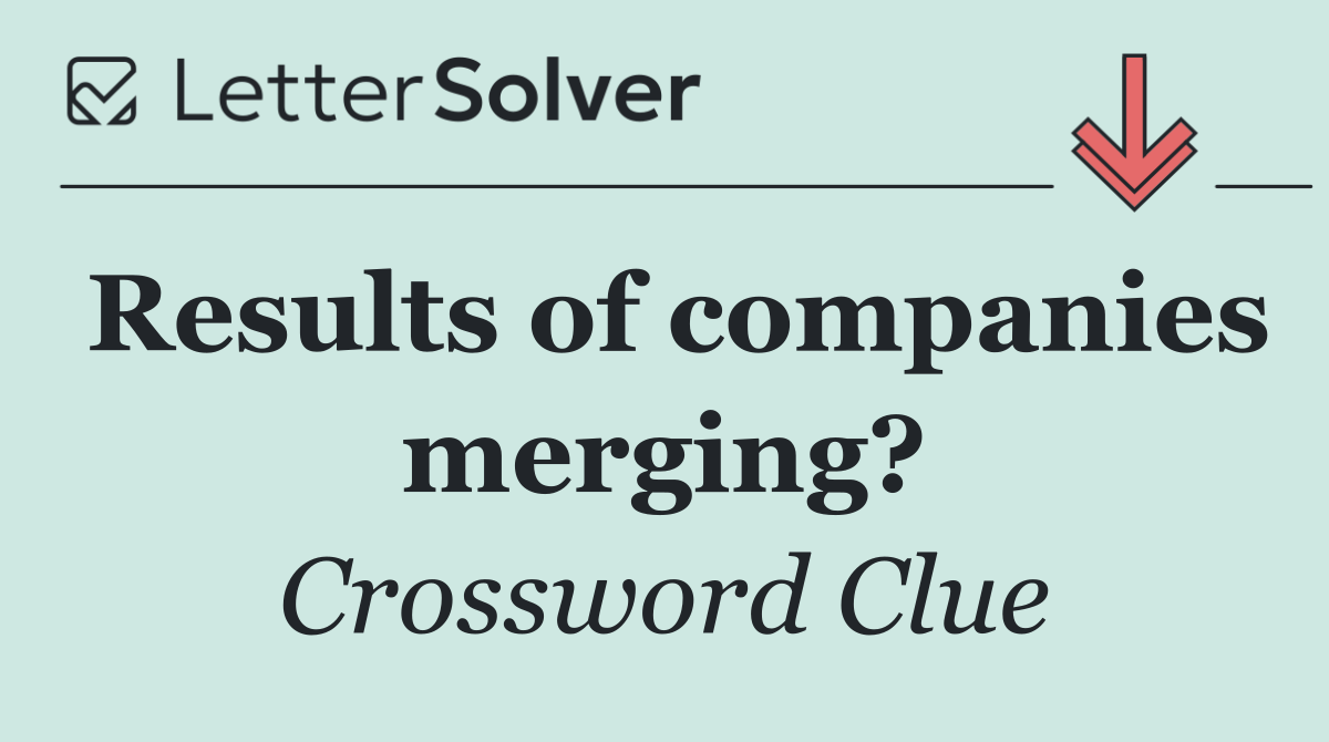 Results of companies merging?