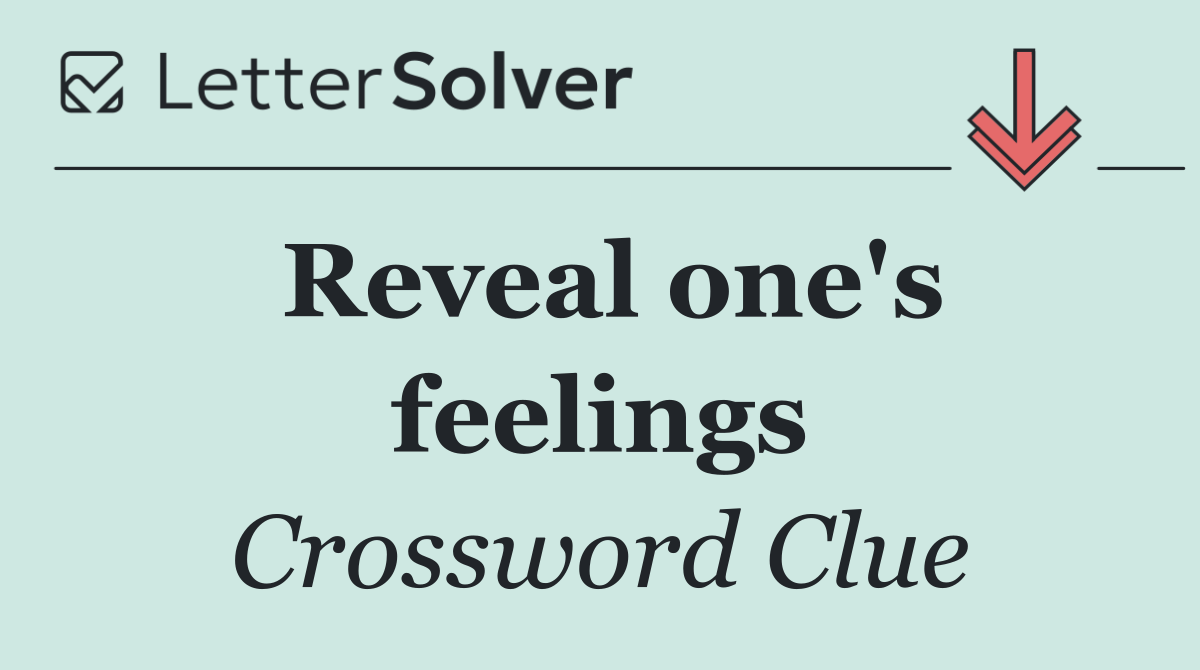 Reveal one's feelings