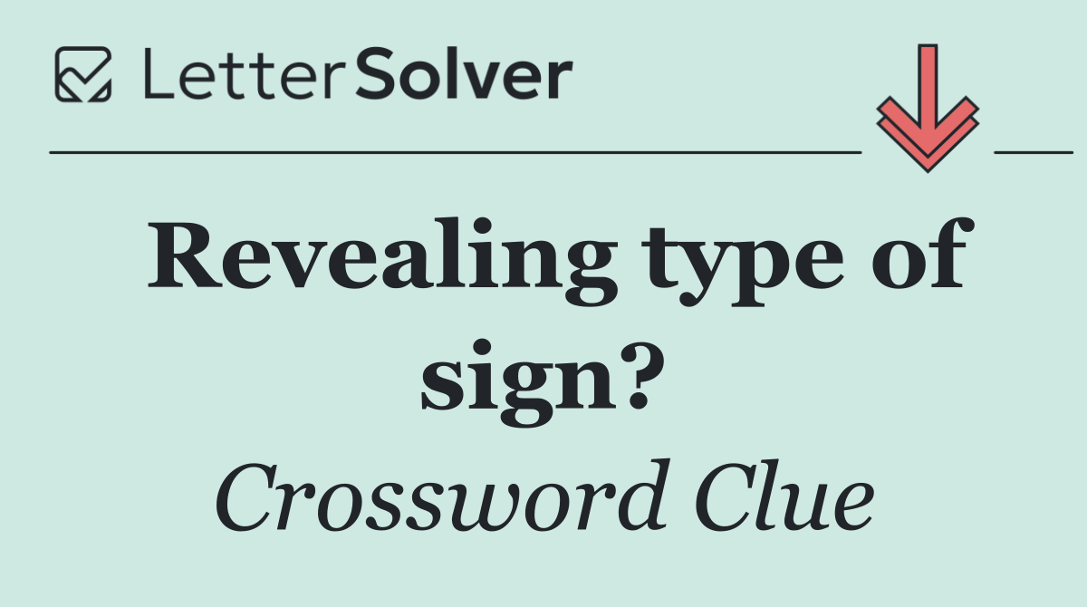 Revealing type of sign?
