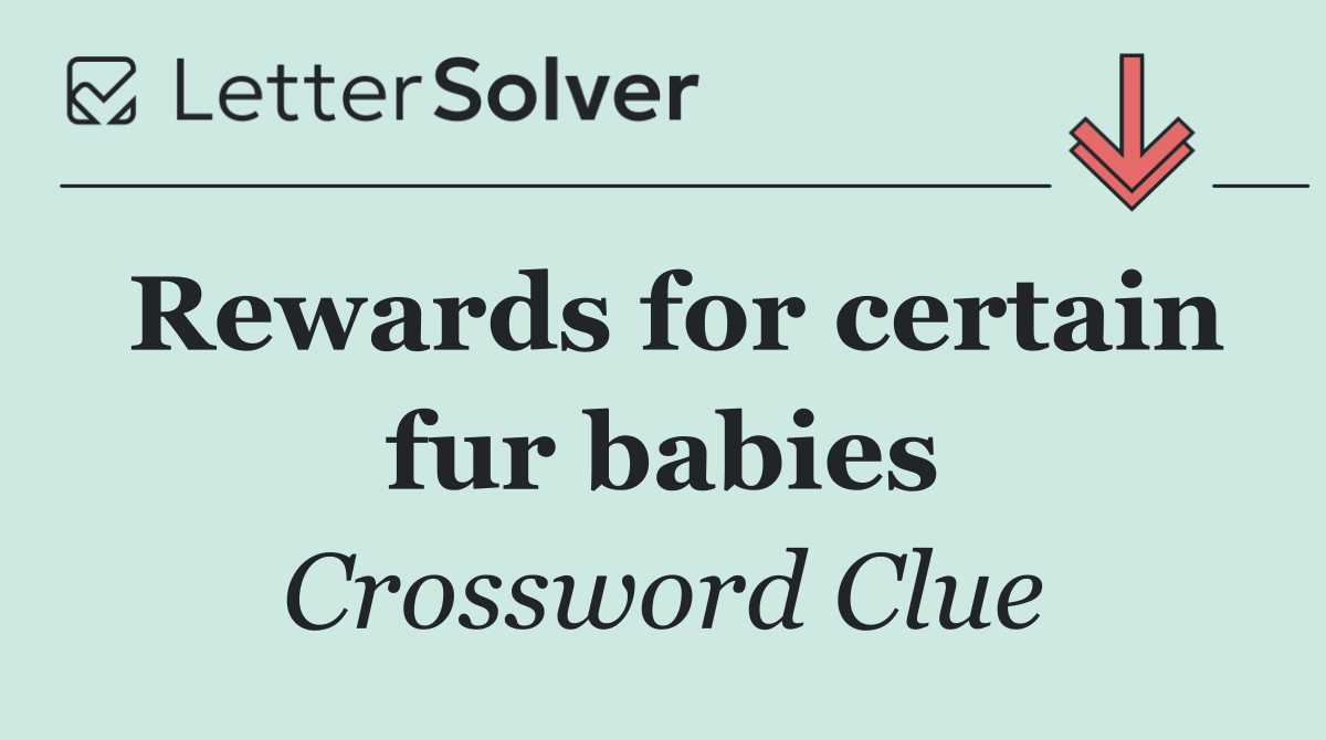 Rewards for certain fur babies