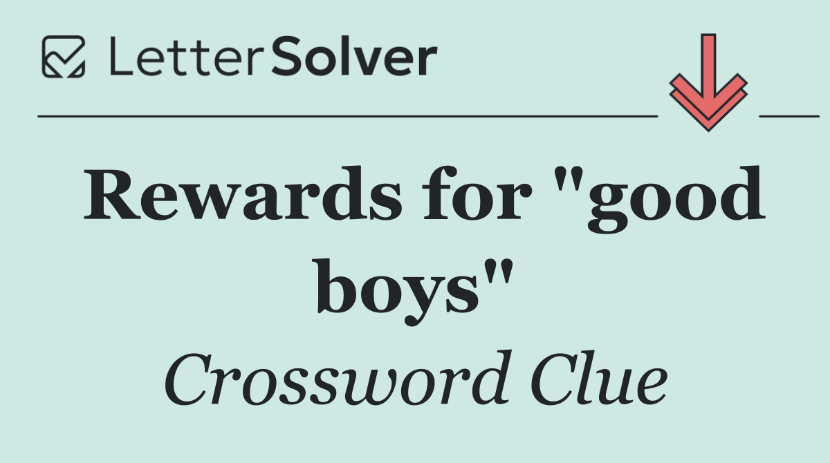 Rewards for "good boys"