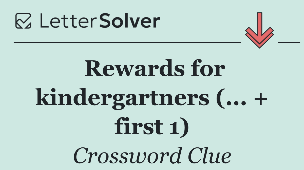 Rewards for kindergartners (... + first 1)