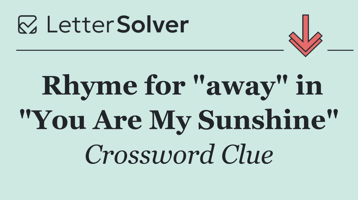 Rhyme for "away" in "You Are My Sunshine"