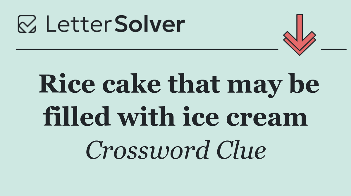 Rice cake that may be filled with ice cream
