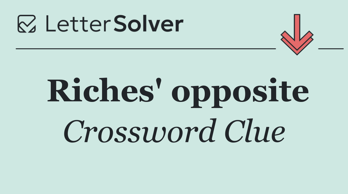 Riches' opposite