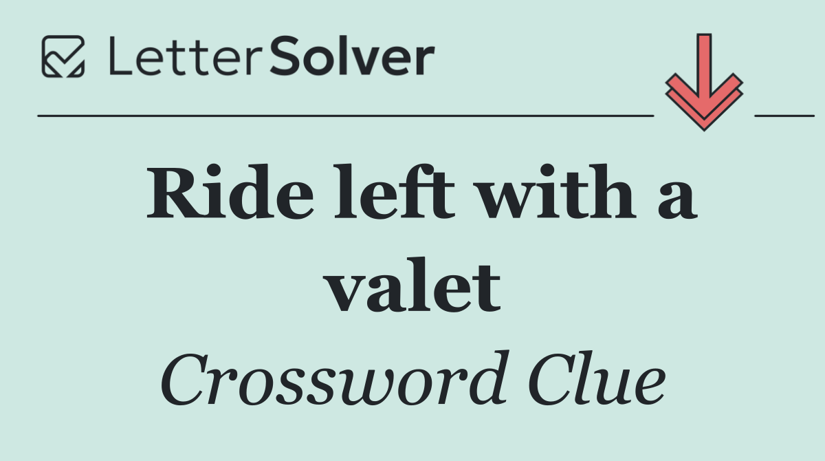 Ride left with a valet