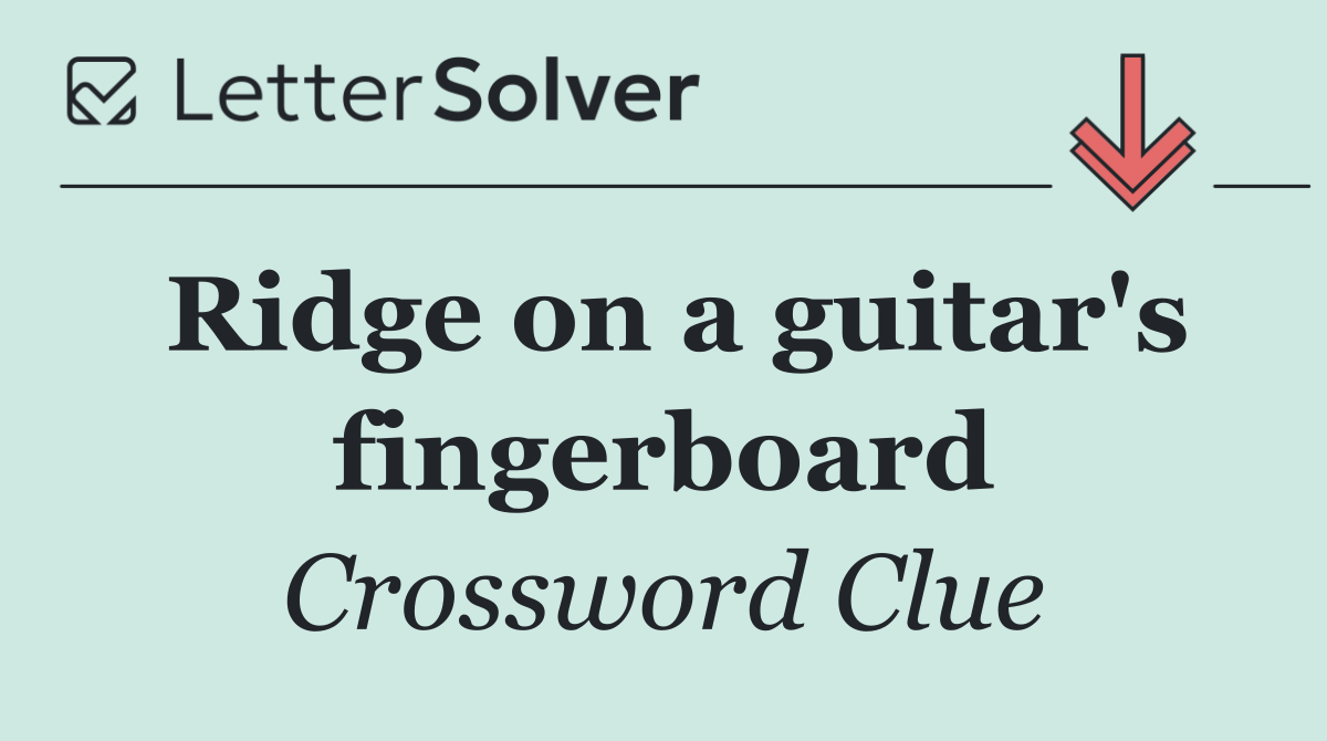 Ridge on a guitar's fingerboard